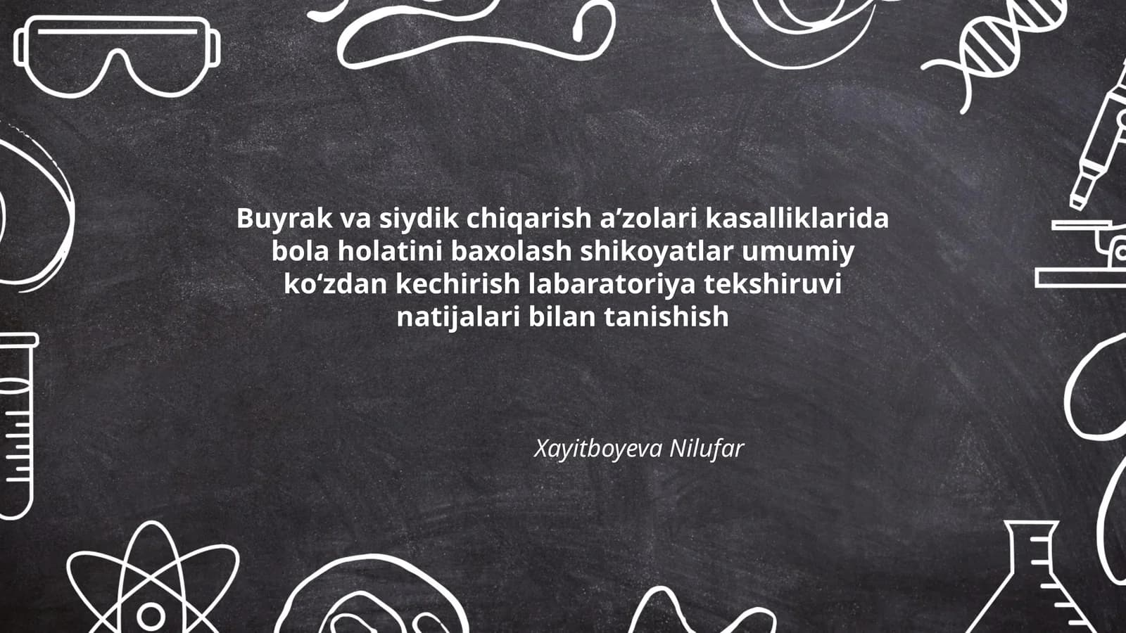 Buyrak va siydik chiqarish aʼzolari kasalliklarida bola holatini baxolash shikoyatlar umumiy koʻzdan kechirish labaratoriya tekshiruvi natijalari bilan tanishish