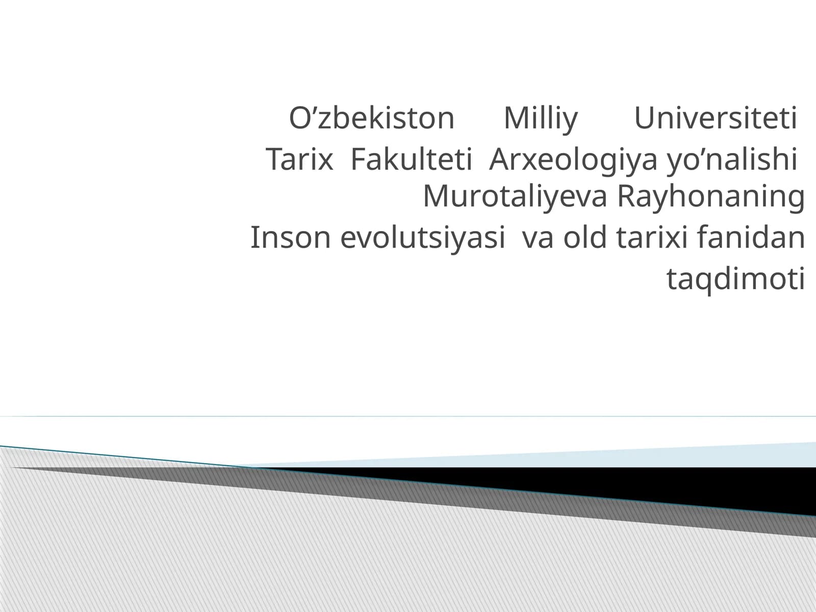 Arxeologiya yo’nalishi Murotaliyeva Rayhonaning Inson evolutsiyasi va old tarixi fanidan taqdimoti