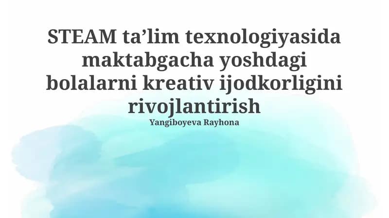 Ijodiy Fikrlashning Mohiyati va STEAM Ta’limining Maktabgacha Ta’limdagi O‘rni