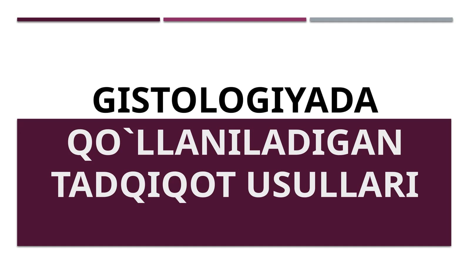 Gistologiyadaqo`llaniladigan tadqiqot usullari