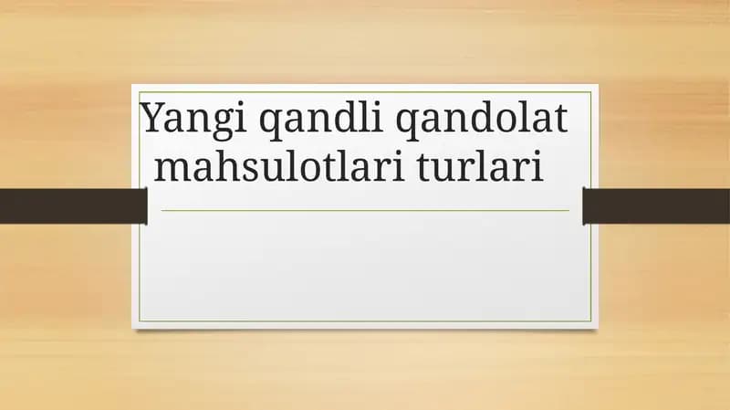 Yangi qandli qandolat mahsulotlari turlari