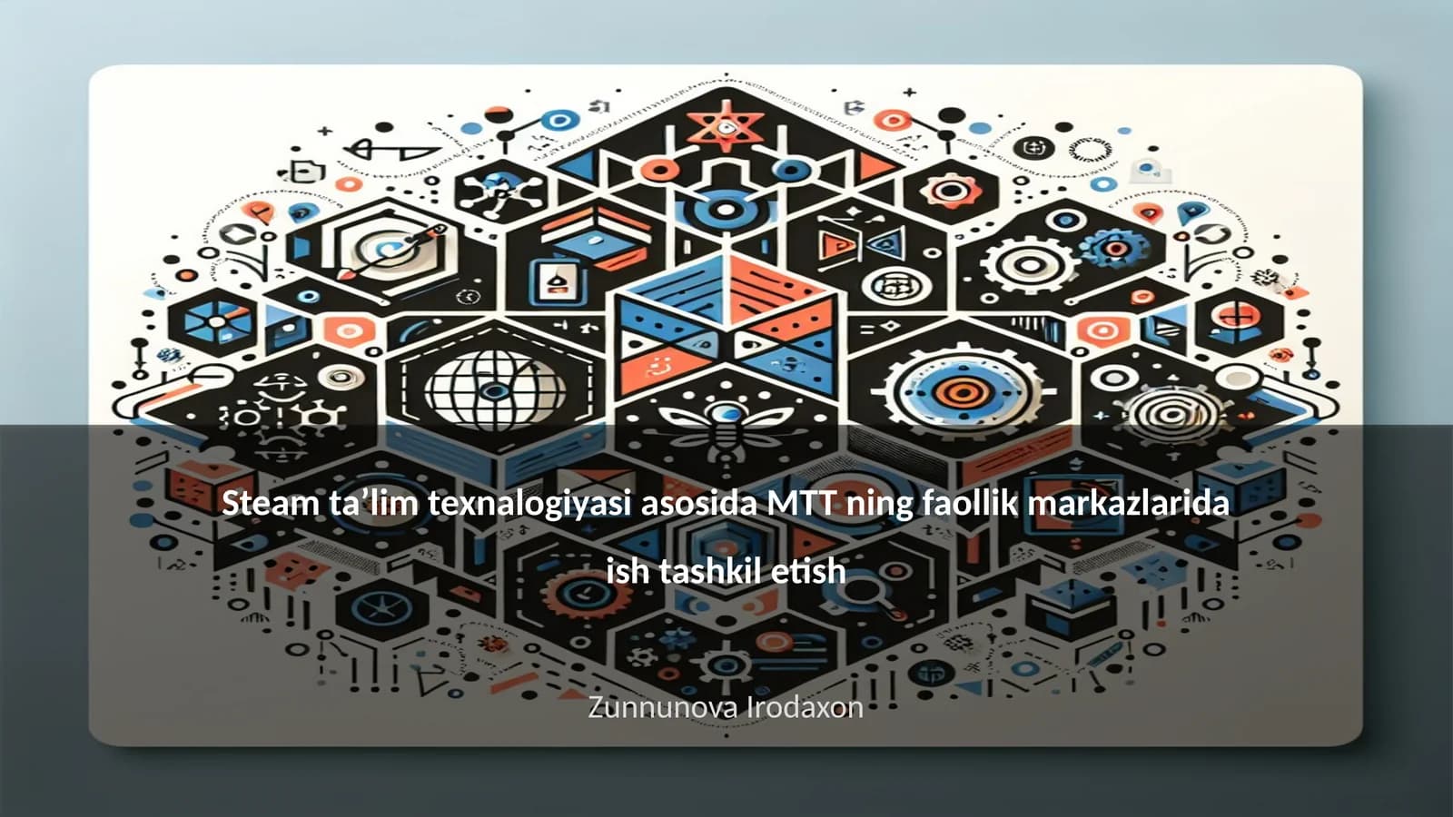 Steam taʼlim texnalogiyasi asosida MTT ning faollik markazlarida ish tashkil etish