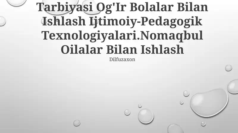 Tarbiyasi Og'Ir Bolalar Bilan Ishlash Ijtimoiy-Pedagogik Texnologiyalari