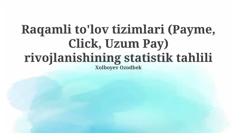 Raqamli to'lov tizimlari (Payme, Click, Uzum Pay) rivojlanishining statistik tahlili