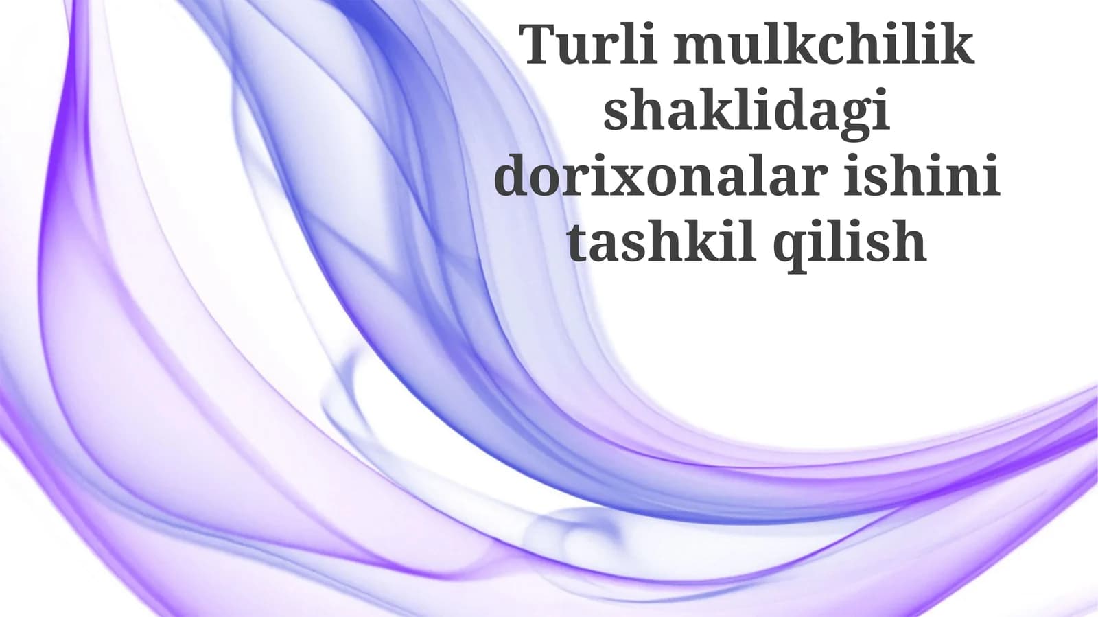 Turli mulkchilik shakllariga ega dorixonalar faoliyatining tashkil etilishi