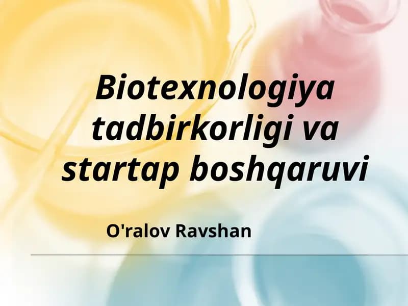 Biotexnologiya tadbirkorligi va startap boshqaruvi