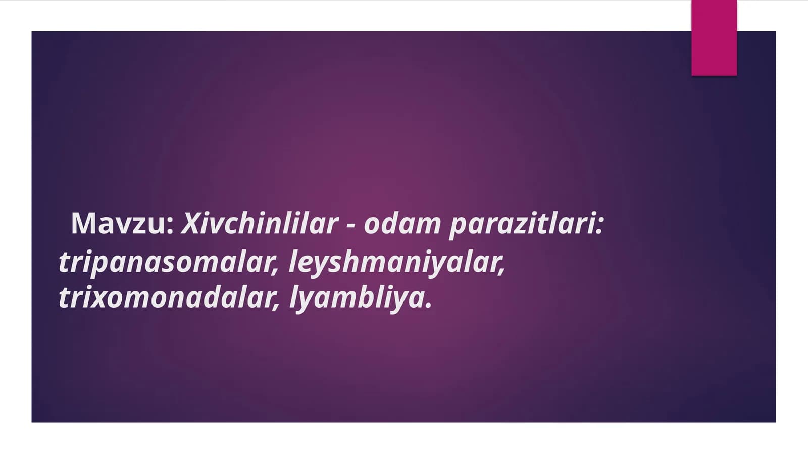 Przentatsiya-Xivchinlilar - odam parazitlari tripanasomalar, leyshmaniyalar, trixomonadalar, lyambliya mavzusi bo'yicha biologya fani.