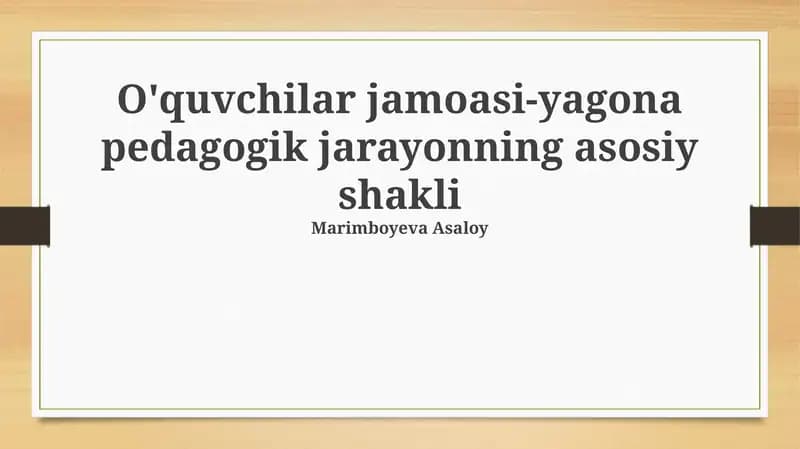 O'quvchilar jamoasi-yagona pedagogik jarayonning asosiy shakli