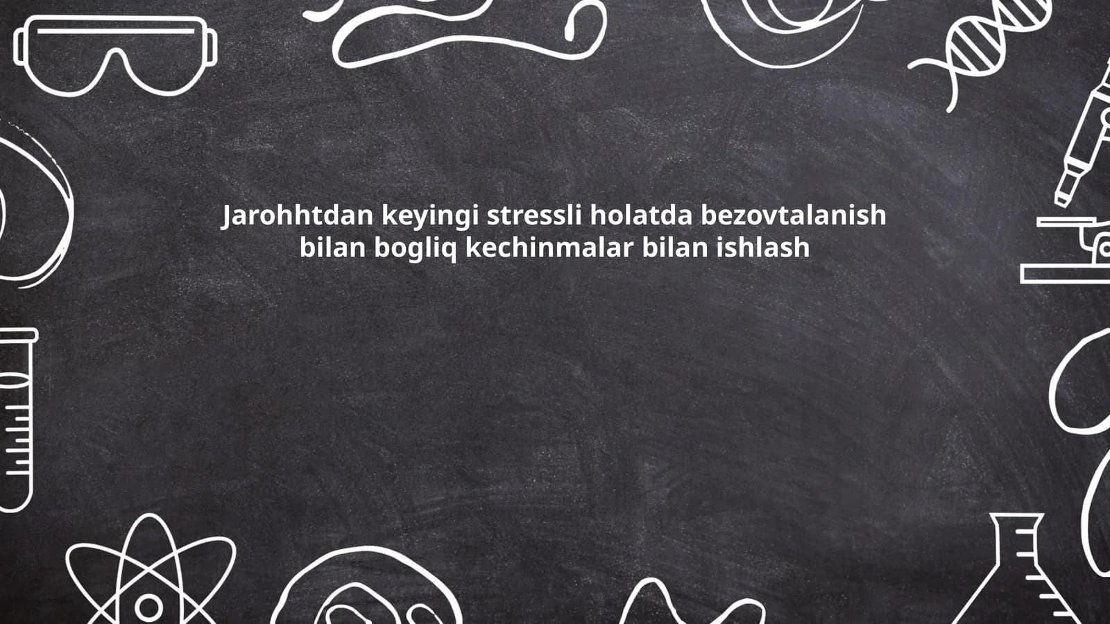 Jarohhtdan keyingi stressli holatda bezovtalanish bilan bogliq kechinmalar bilan ishlash