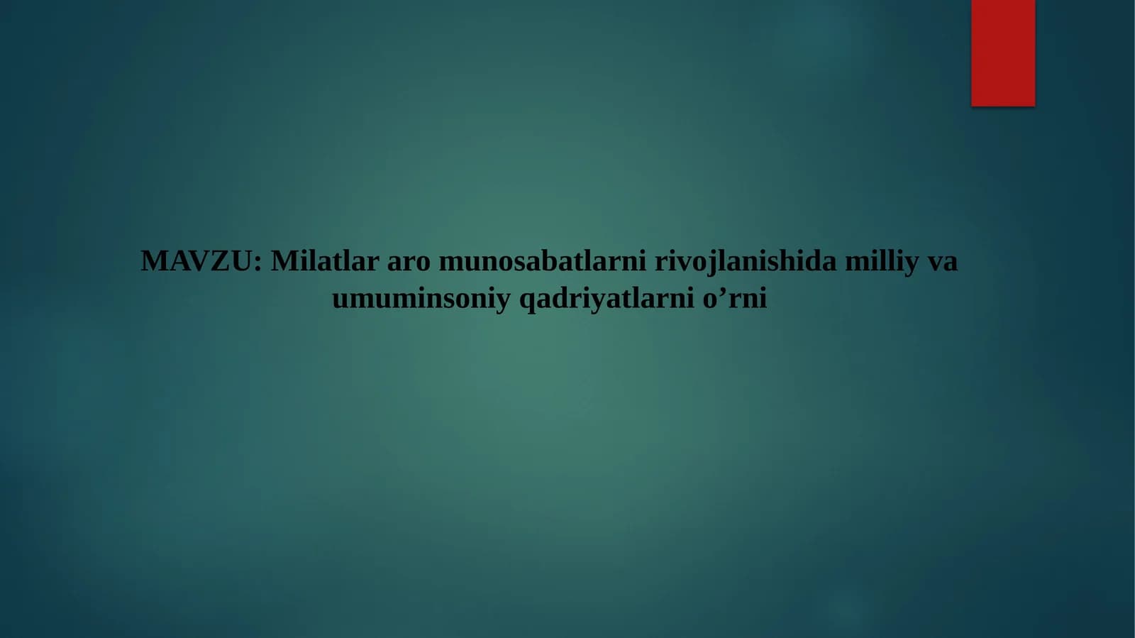Milatlararo munosabatlarni rivojlanishida milliy va umuminsoniy qadriyatlarni o’rni