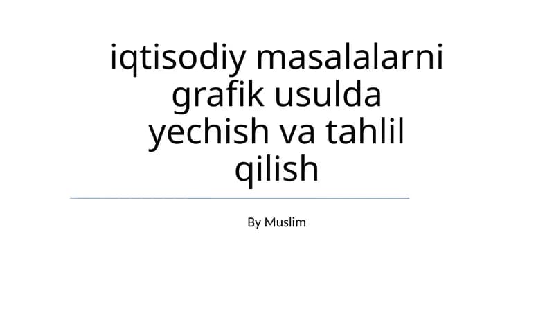 iqtisodiy masalalarni grafik usulda yechish va tahlil qilish