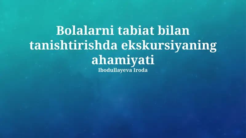 Bolalarni tabiat bilan tanishtirishda ekskursiyaning ahamiyati