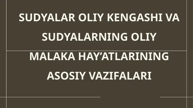 SUDYALAR OLIY KENGASHI VA SUDYALARNING OLIY MALAKA HAY’ATLARINING ASOSIY VAZIFALARI