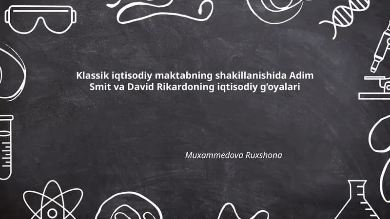 Klassik iqtisodiy maktabning shakillanishida Adim Smit va David Rikardoning iqtisodiy g’oyalari