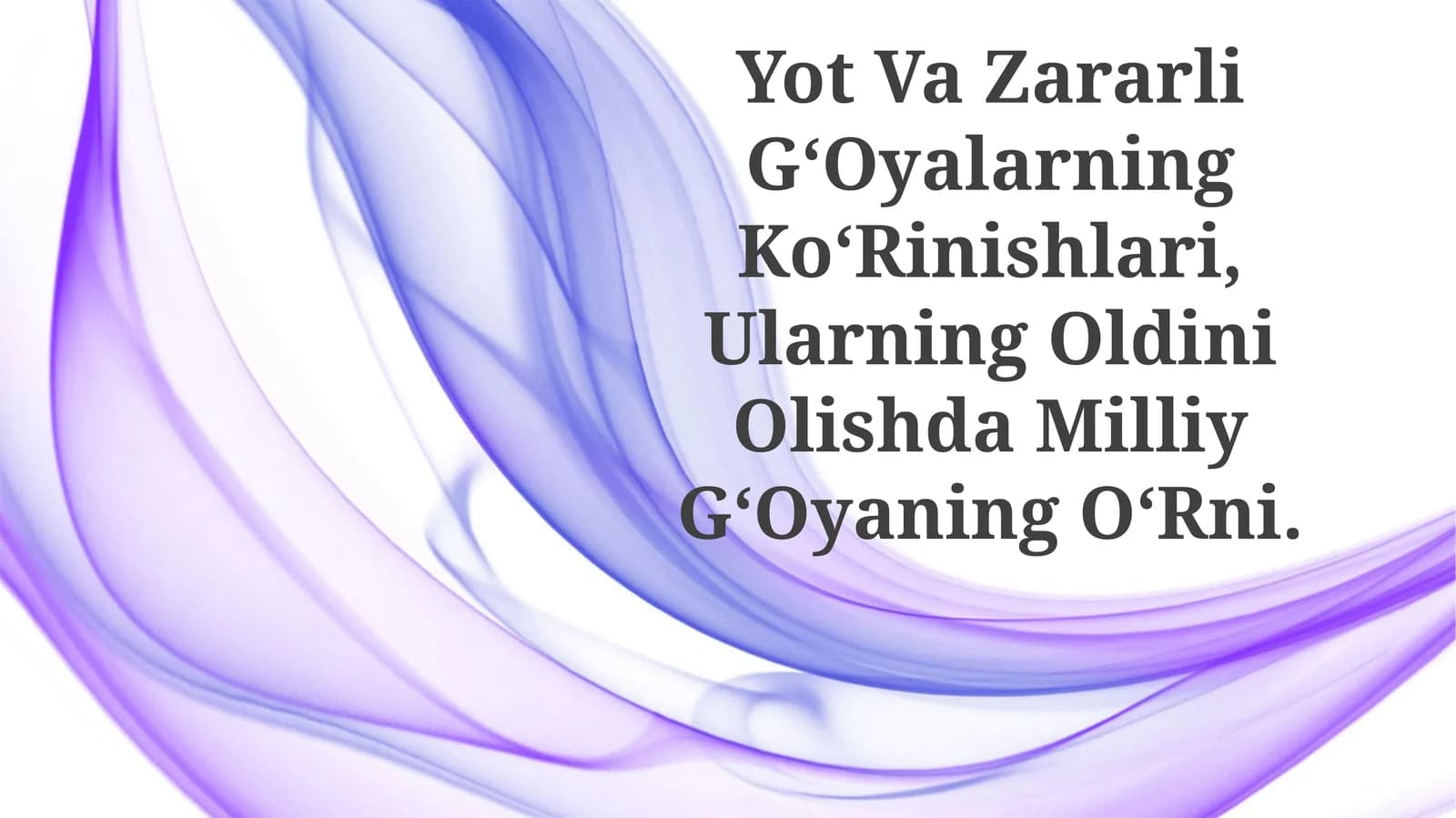 Yot Va Zararli G‘Oyalarning Ko‘Rinishlari, Ularning Oldini Olishda Milliy G‘OyaningO‘Rni