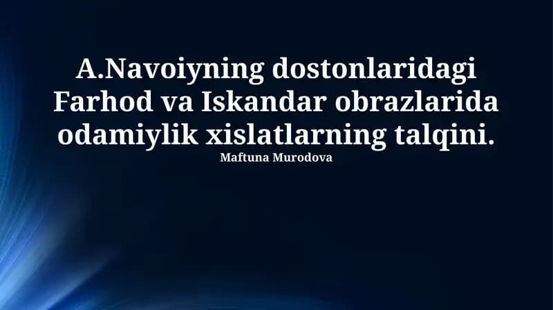 Navoiyning dostonlaridagi Farhod va Iskandar obrazlarida odamiylik xislatlarning talqini