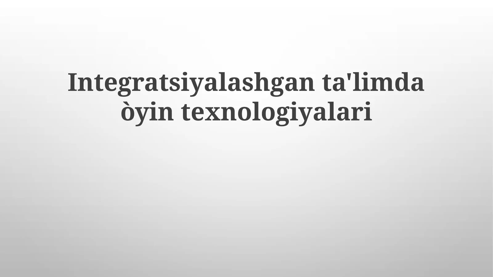 Integratsiyalashgan ta'limda o'yin texnologiyalari