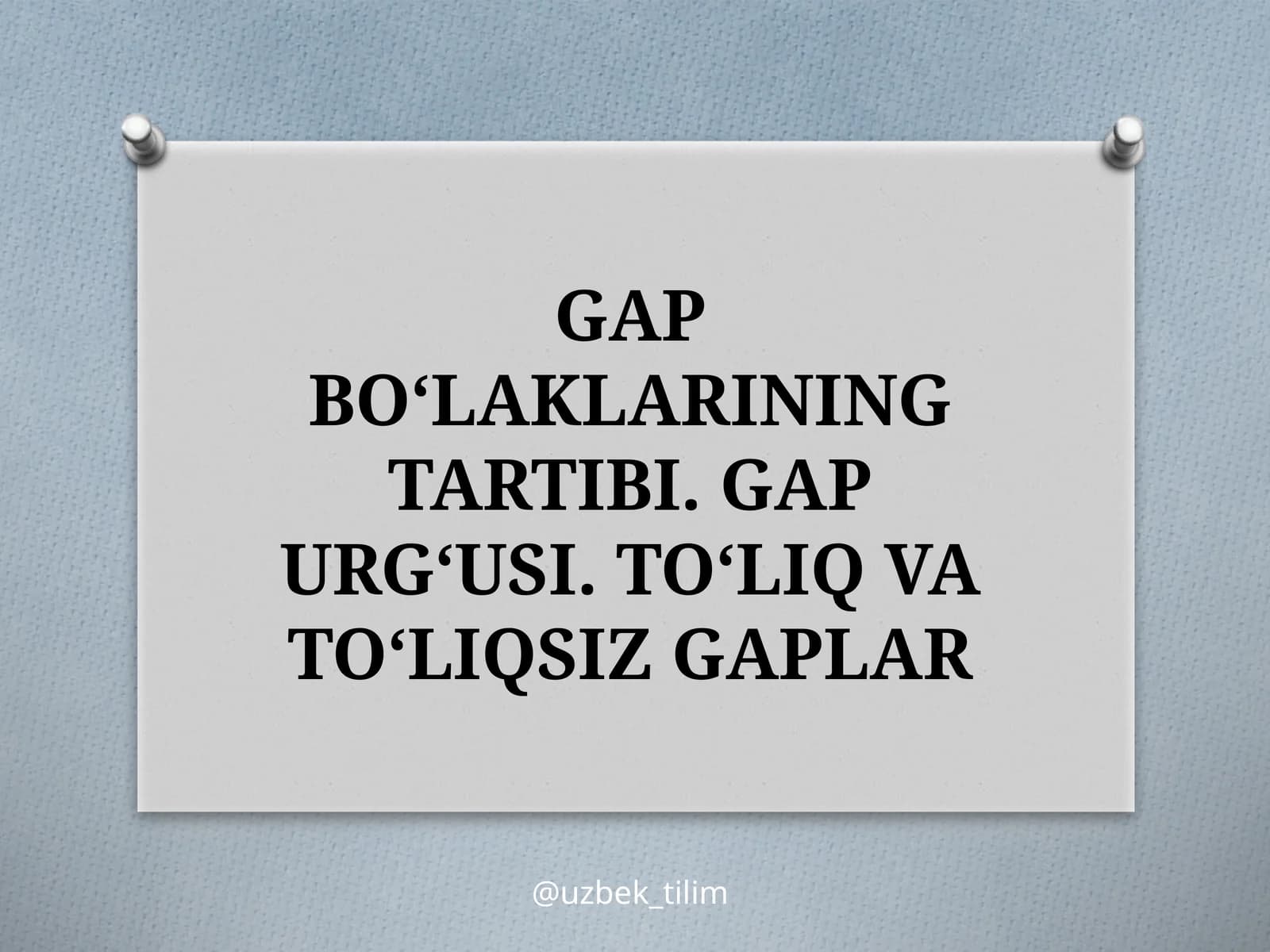 GAPBO‘LAKLARINING TARTIBI. GAP URG‘USI. TO‘LIQ VA TO‘LIQSIZ GAPLAR