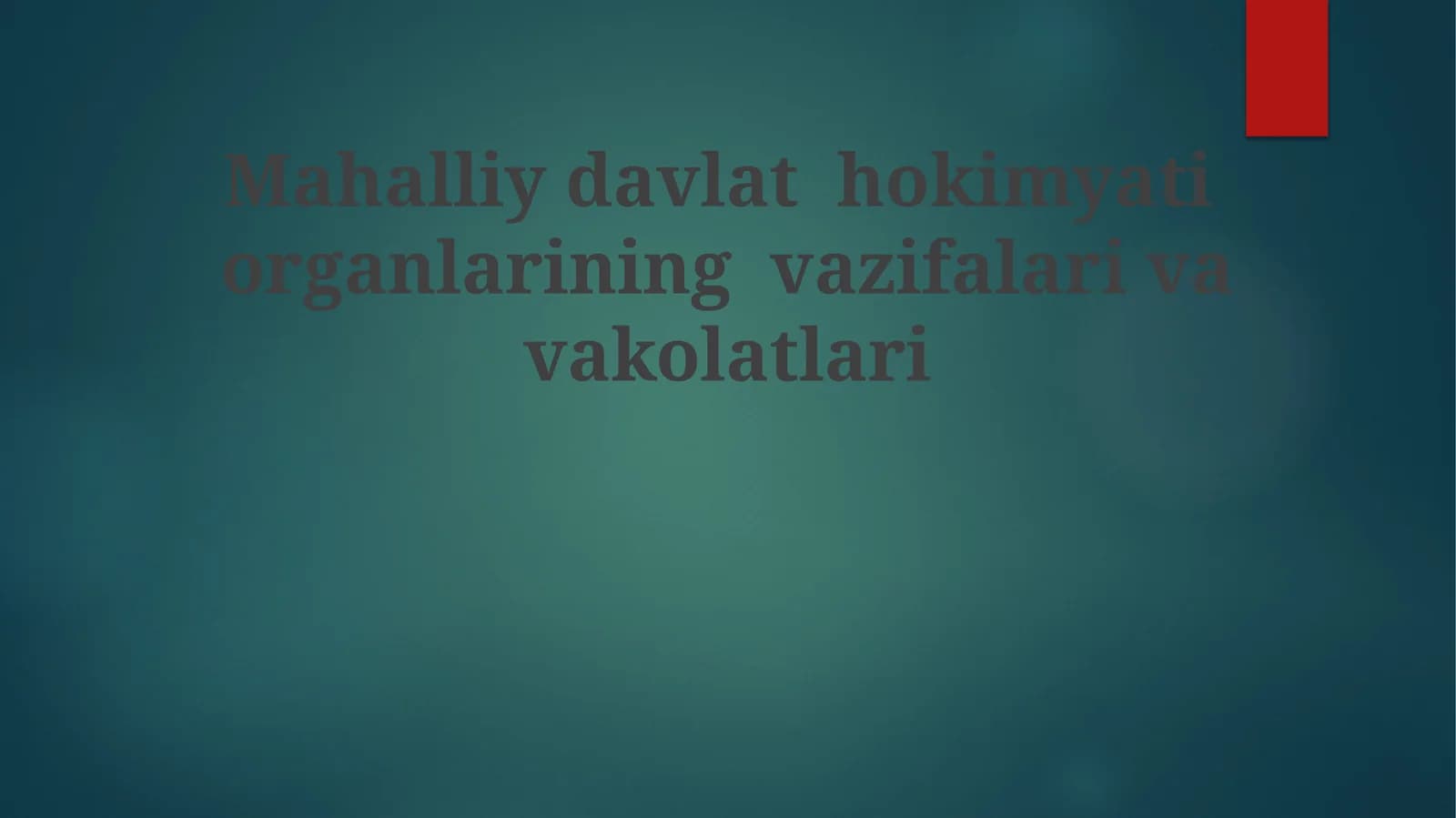 Mahalliy davlat hokimyati organlarining vazifalari va vakolatlari