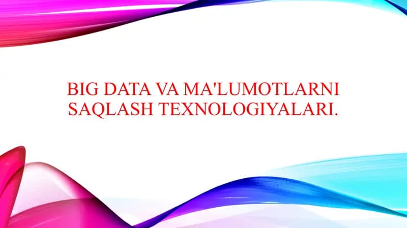 Big Data va ma'lumotlarni saqlash texnologiyalari.