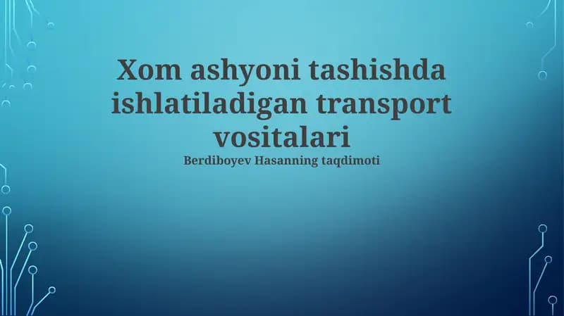 Xom ashyoni tashishda ishlatiladigan transport vositalari
