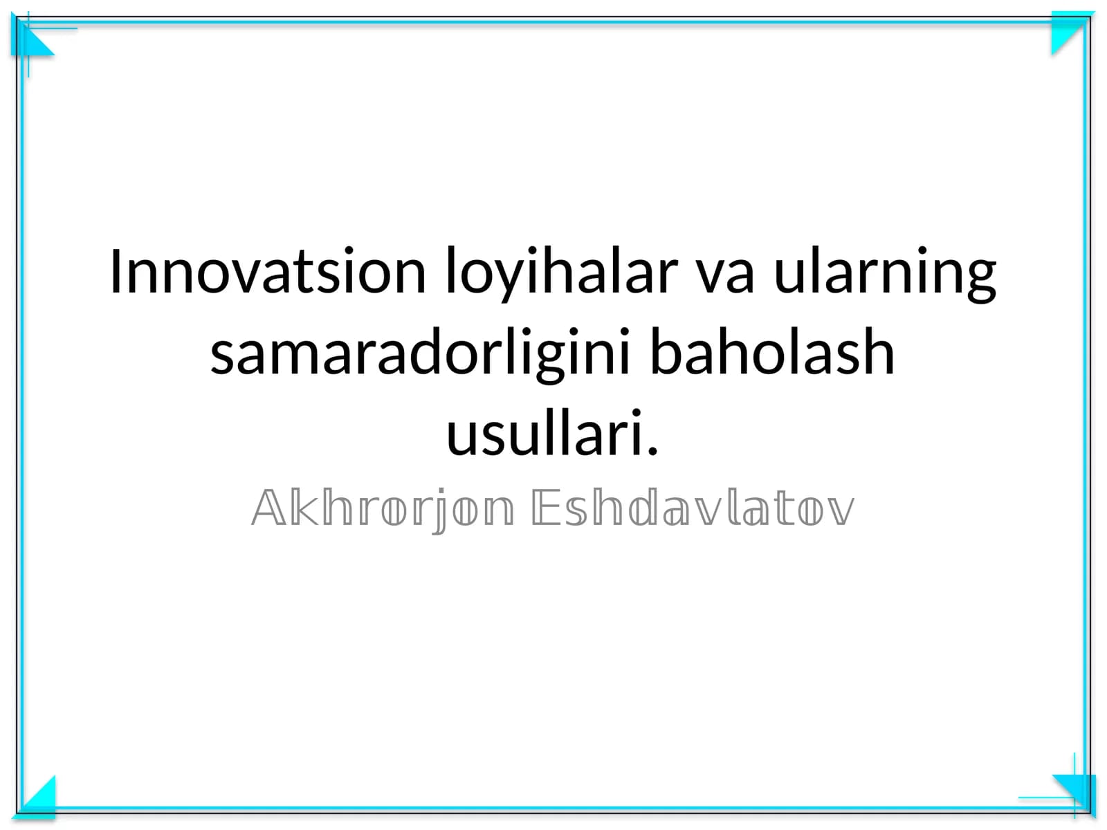 Innovatsion loyihalar va ularning samaradorligini baholash usullari