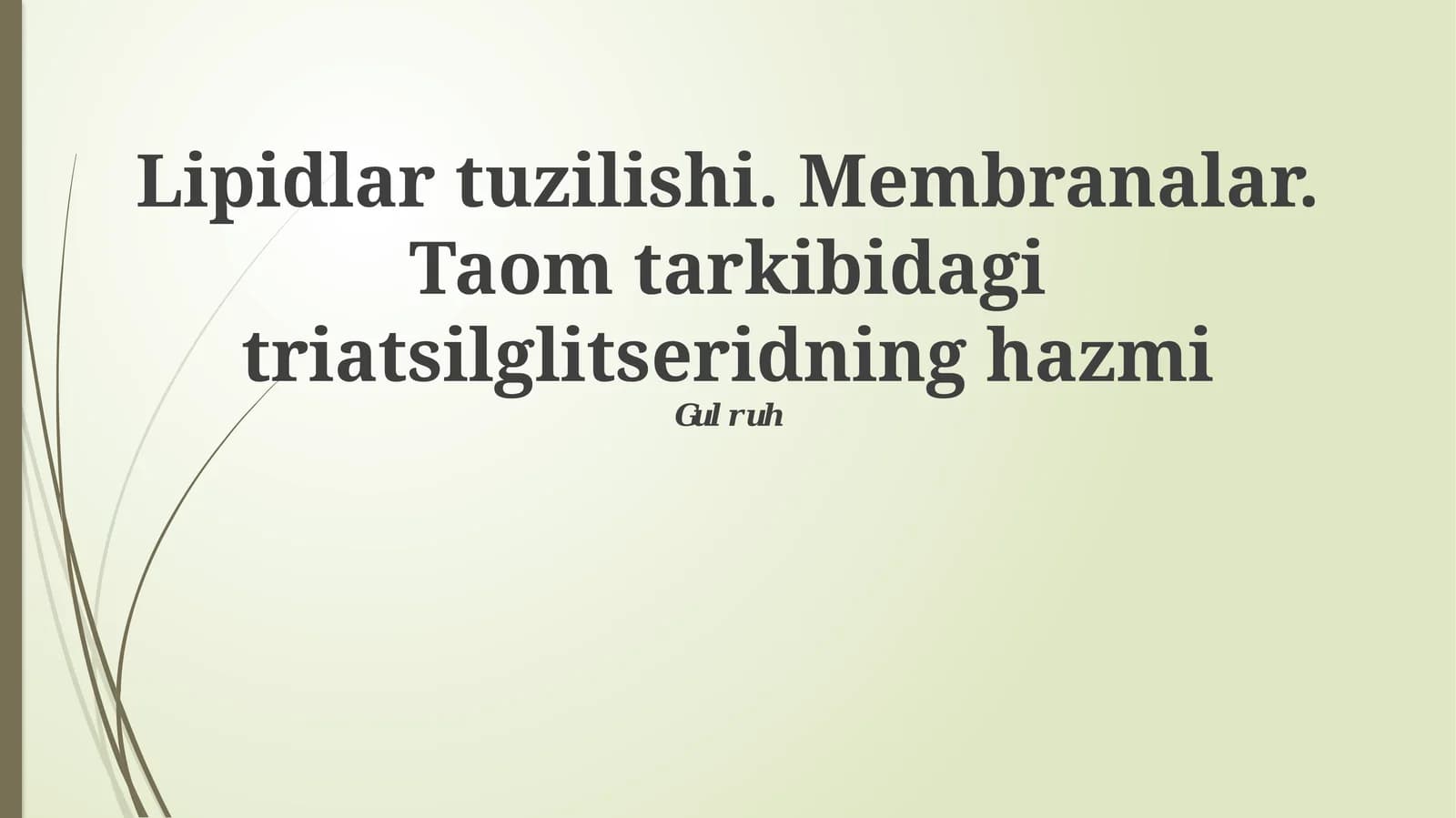 Lipidlar tuzilishi. Membranalar. Taom tarkibidagi triatsilglitseridning hazmi