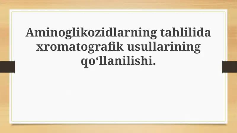 Aminoglikozidlarning tahlilidaxromatografikusullariningqo‘llanilishi