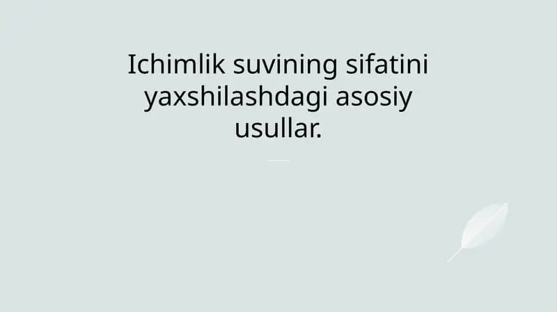 Ichimlik suvining sifatini yaxshilashdagi asosiy usullar.