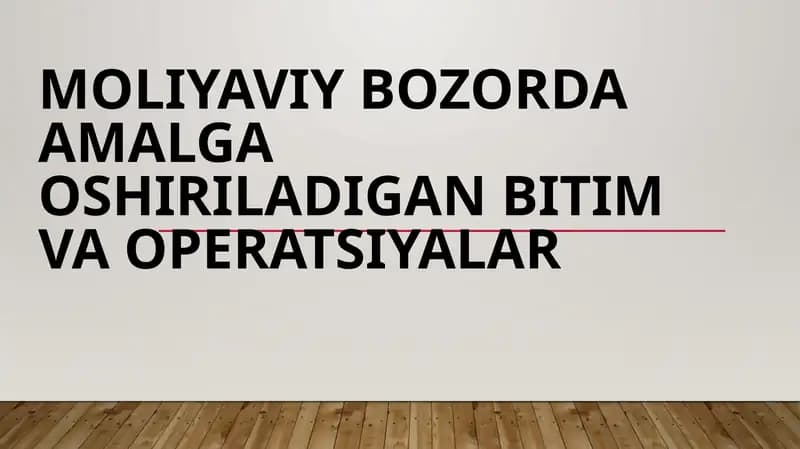 Moliyaviy bozorda amalga oshiriladigan bitim va operatsiyalar