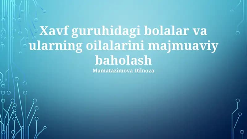 Xavf guruhidagi bolalar va ularning oilalarini majmuaviy baholash