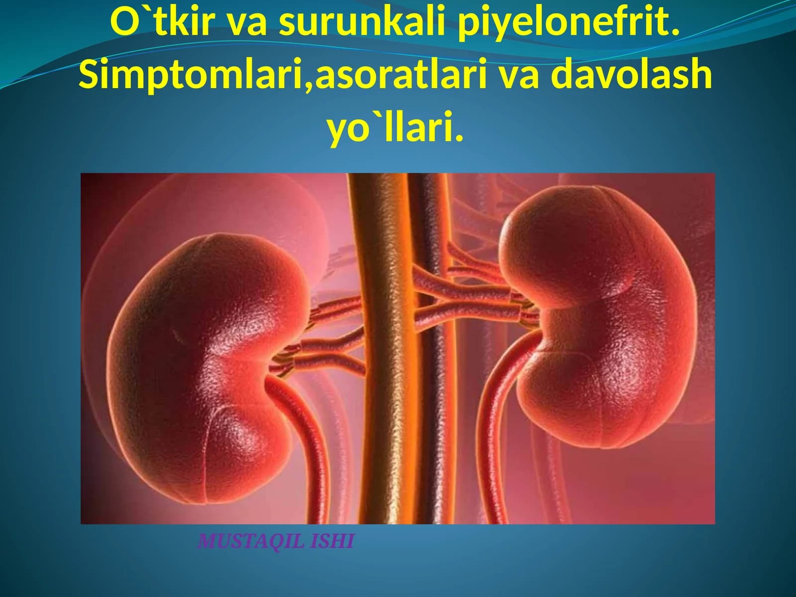 O`tkir va surunkali piyelonefrit. Simptomlari, asoratlari va davolash yo`llari