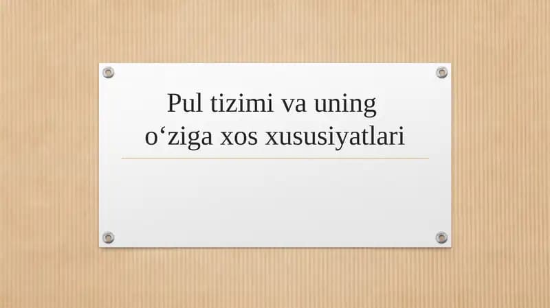 Pul tizimi va uning o‘ziga xos xususiyatlari