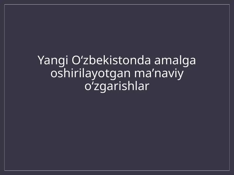 Yangi Oʻzbekistonda amalga oshirilayotgan maʼnaviy oʻzgarishlar