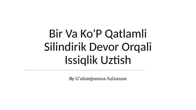 Bir Va Ko'P Qatlamli Silindirik Devor Orqali Issiqlik Uztish