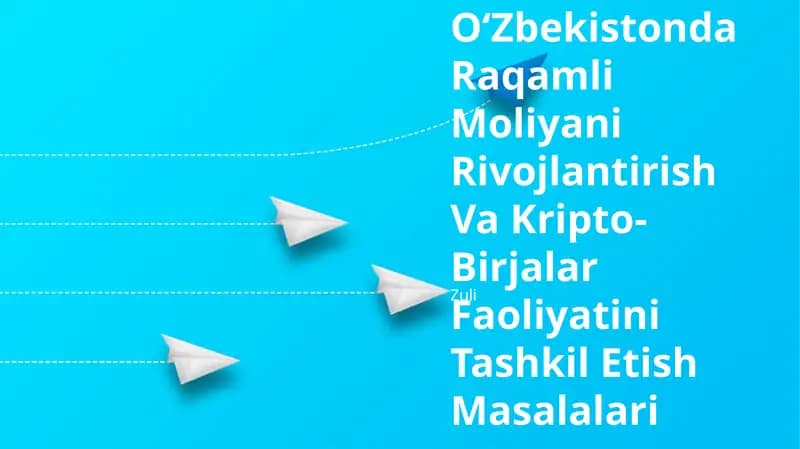 Oʻzbekistonda Raqamli Moliyani Rivojlantirish Va Kripto-Birjalar Faoliyatini Tashkil Etish Masalalari