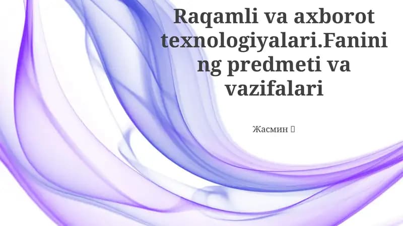 Raqamli va axborot texnologiyalari.Fanining predmeti va vazifalari