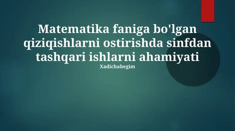 Matematika faniga bo'lgan qiziqishlarni ostirishda sinfdan tashqari ishlarni ahamiyati