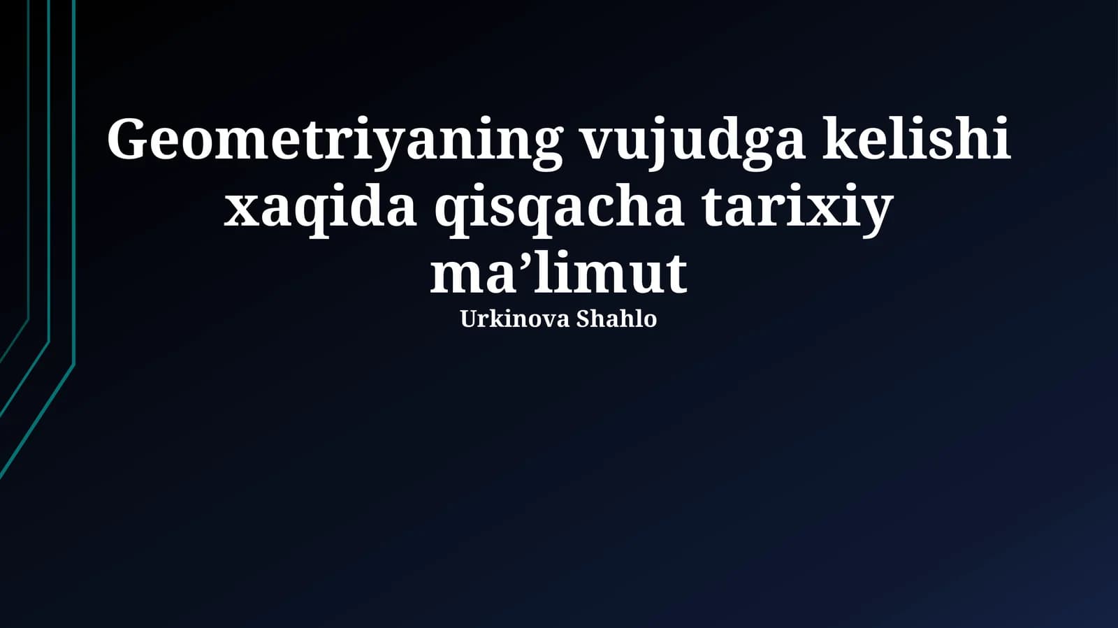 Geometriyaning vujudga kelishi xaqida qisqacha tarixiy maʼlimot