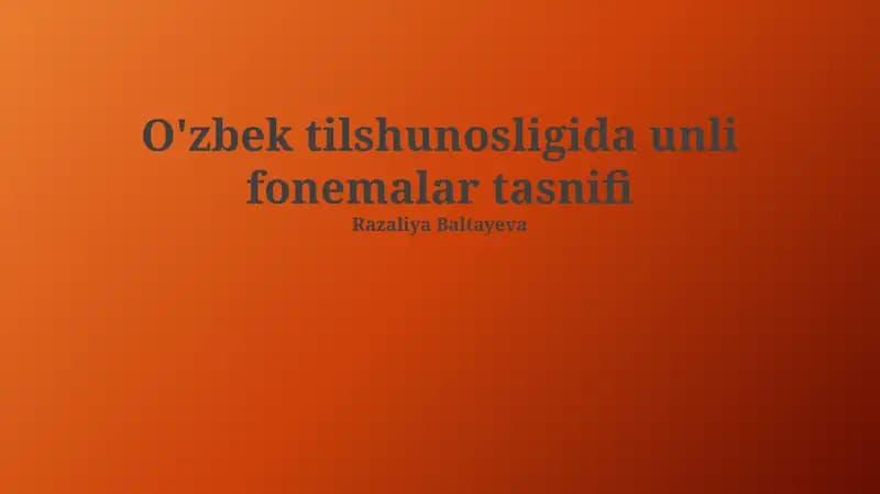 O'zbek tilshunosligida unli fonemalar tasnifi