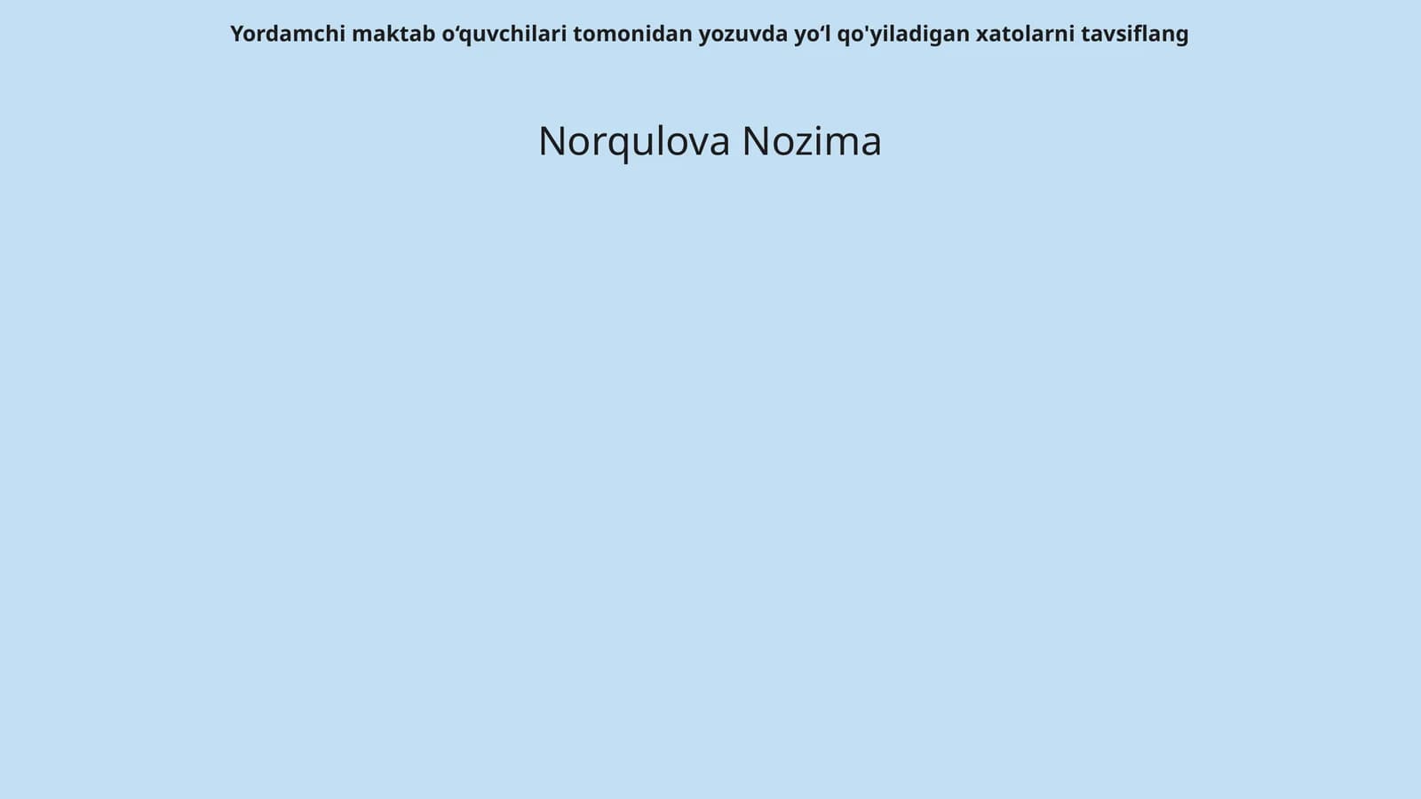 Yordamchi maktab o‘quvchilari tomonidan yozuvda yoʻl qo'yiladigan xatolarni tavsiflang