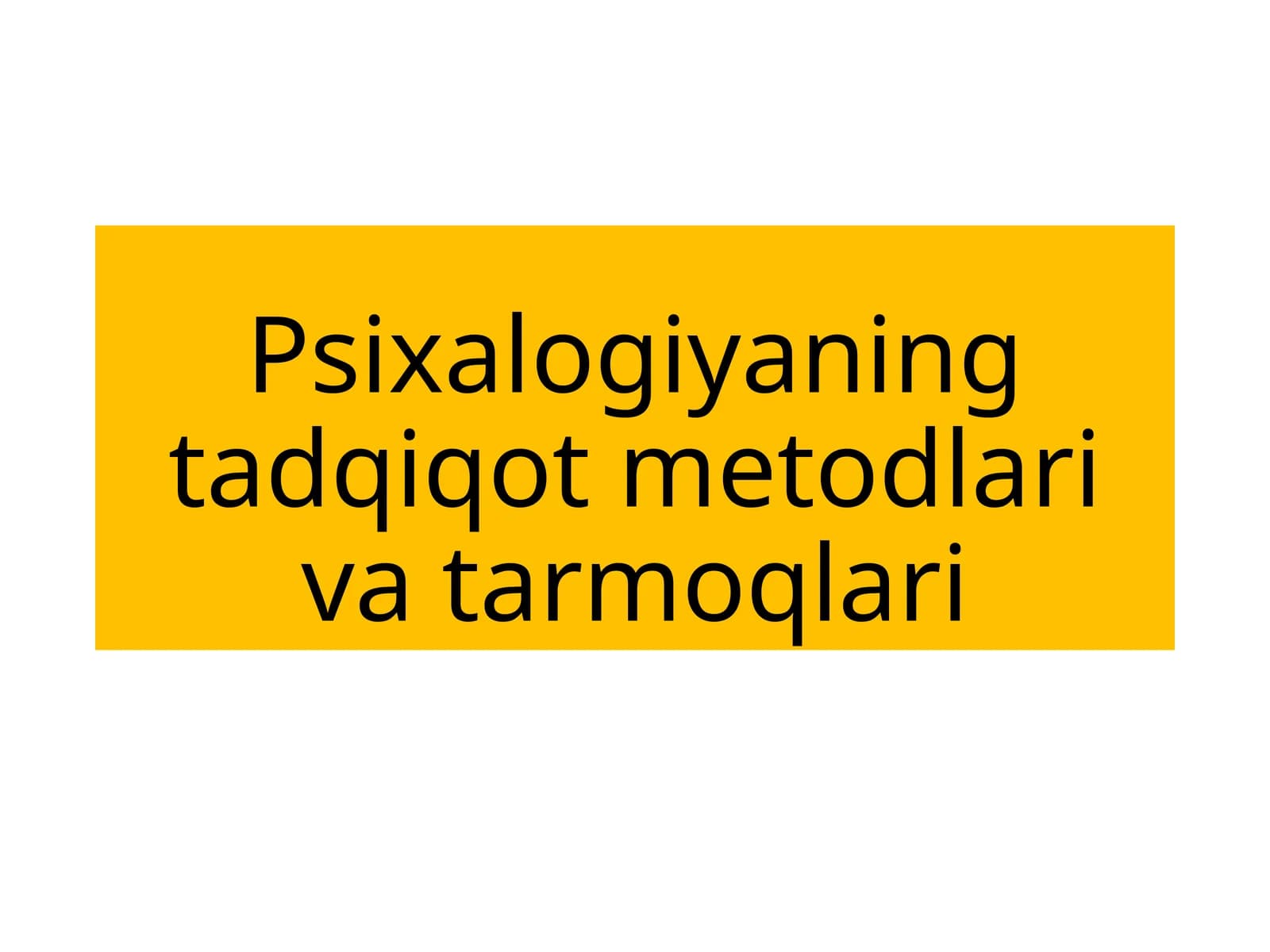 Psixologiyaning tadqiqot metodlari va tarmoqlari