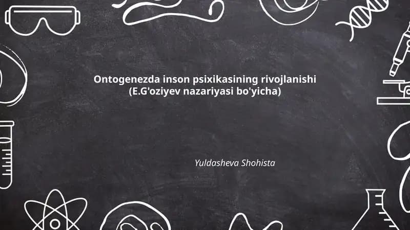 Ontogenezda inson psixikasining rivojlanishi (E.G'oziyev nazariyasi bo'yicha)