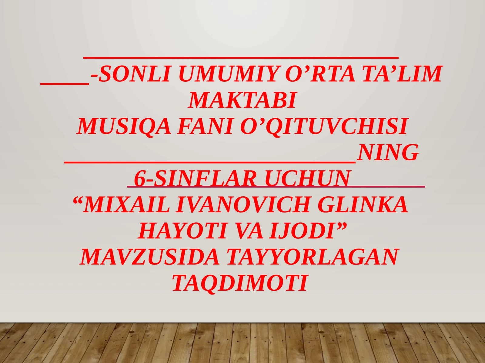 6-sinf Musiqa fanidan dars ishlanma. Mixail Ivanovich Glinka hayoti va ijodi