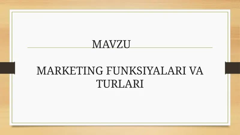 MARKETING FUNKSIYALARI VA TURLARI.