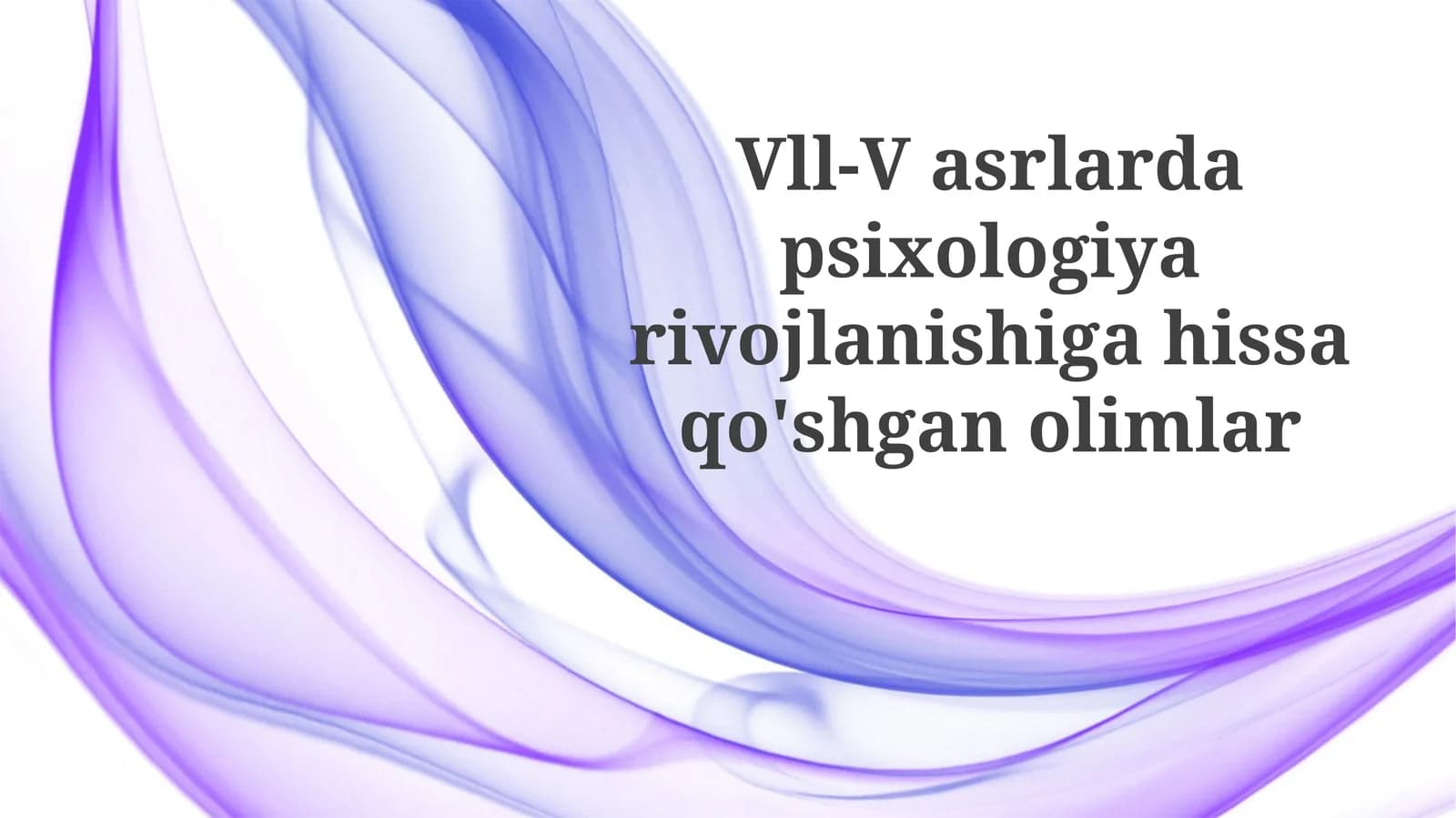 Vll-Vasrlardapsixologiyarivojlanishigahissaqo'shganolimlar
