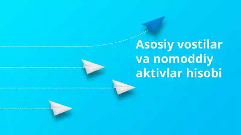 Asosiy vositalar va nomoddiy aktivlar hisobi