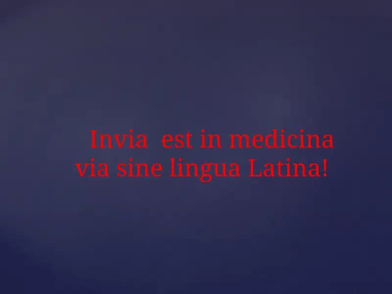 Inviaestinmedicinavia sine lingua Latina!
