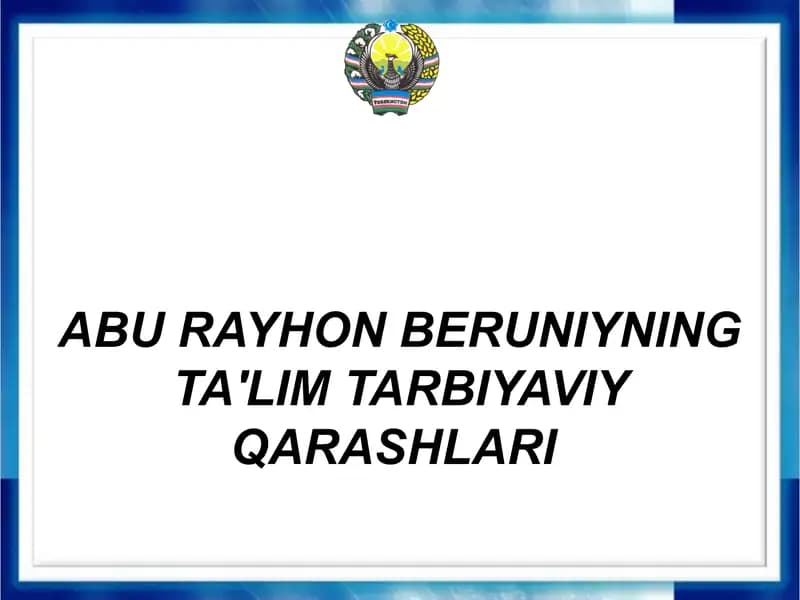 ABU RAYHON BERUNIYNING TA'LIM TARBIYAVIY QARASHLARI