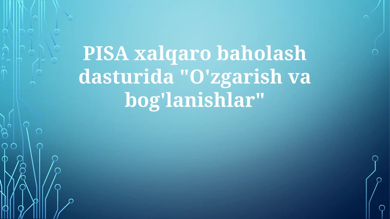 PISA xalqaro baholash dasturida "O'zgarish va bog'lanishlar"